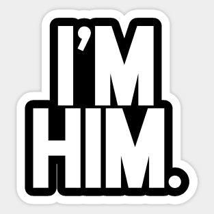 I'm Him. Sticker